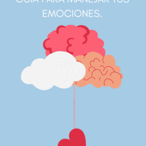 Guía Para Manejar Tus Emociones